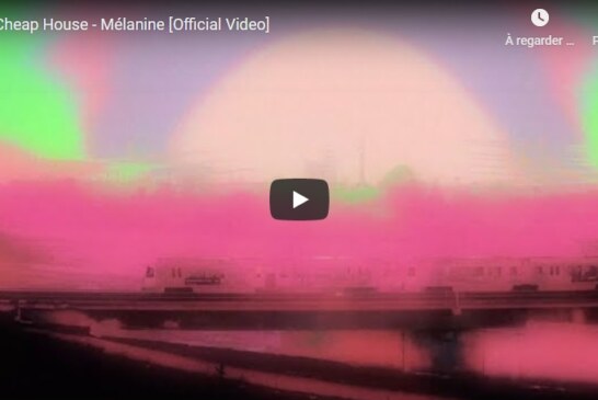 Découvrez “Mélanine”, le 1er clip de Cheap House
