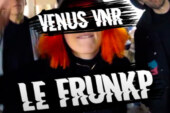 VENUS VNR “Le Frunkp” – Nouveau clip disponible !