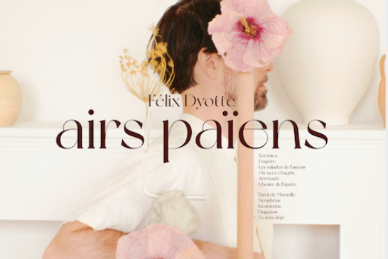 Félix Dyotte va dévoiler son album Airs Païens