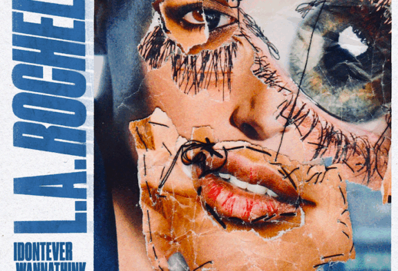 L.A Rochelle, nouveau single : IDONTEVERWANNATALKABOUTYOUNOMORE