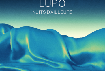 Lupo dévoile  “Nuits d’ailleurs”,  extrait de son album éponyme
