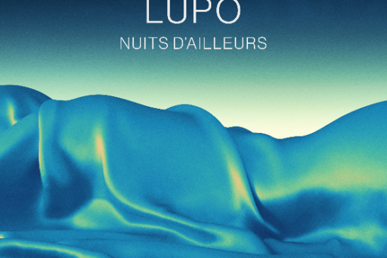 Lupo dévoile  “Nuits d’ailleurs”,  extrait de son album éponyme