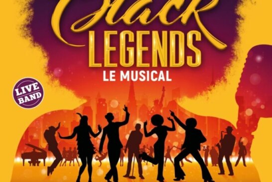 Spectacle: <strong>BLACK LEGENDS, LE MUSICAL </strong>Spectacle: