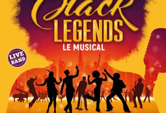 Spectacle: <strong>BLACK LEGENDS, LE MUSICAL </strong>Spectacle: